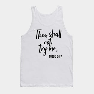 Thou Shall Not Try Me Mood 24:7 Brush Tank Top